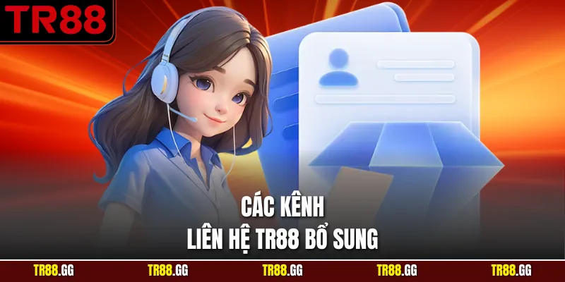 Các kênh Liên Hệ TR88 bổ sung