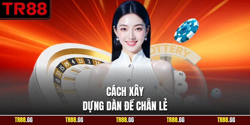 Cách xây dựng Dàn Đề Chẵn Lẻ