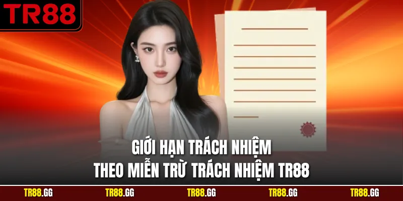 Giới hạn trách nhiệm theo Miễn Trừ Trách Nhiệm TR88