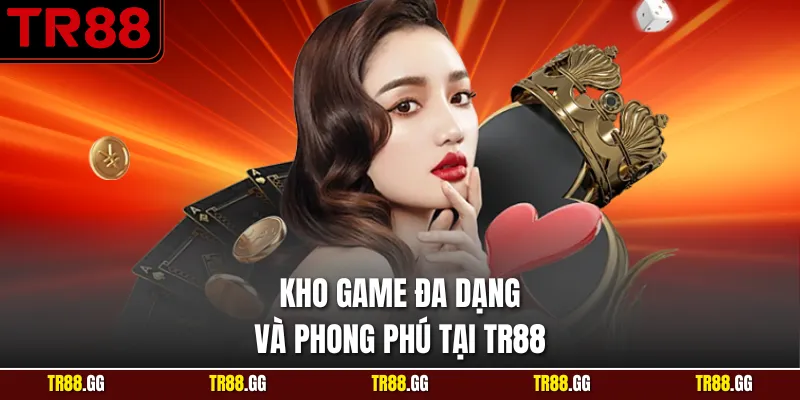 Kho game đa dạng và phong phú tại TR88
