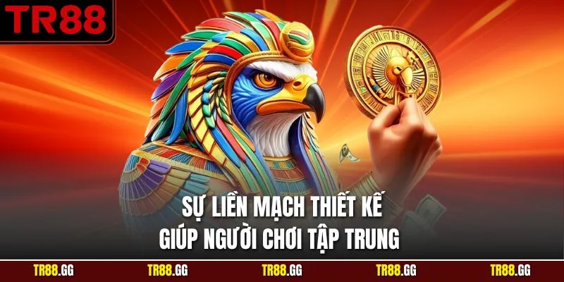 Sự liền mạch thiết kế giúp người chơi tập trung 